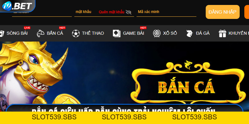 Bắn Cá i9bet - Lựa Chọn Giải Trí Không Thể Chối Từ